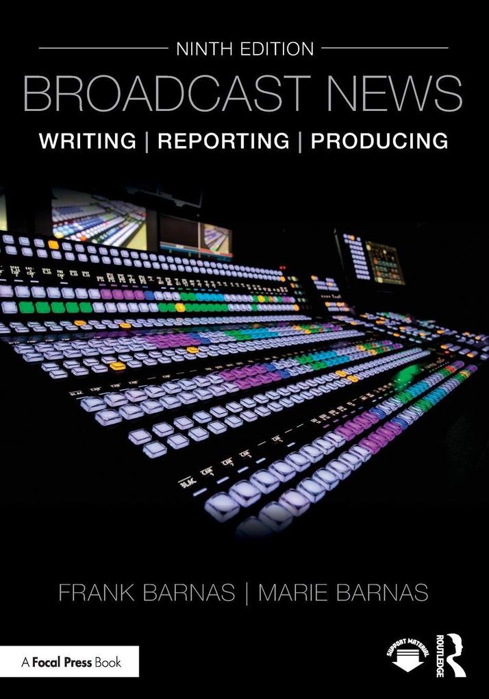Broadcast News Writing Reporting and Producing