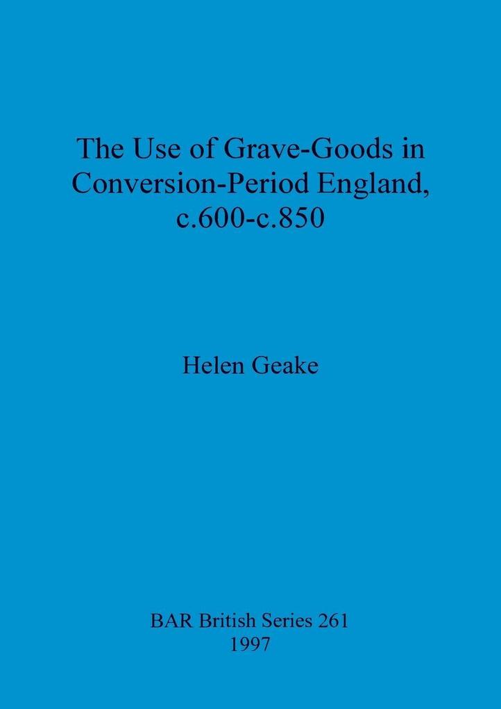 The use of grave-goods in Conversion-period England c.600-c.850