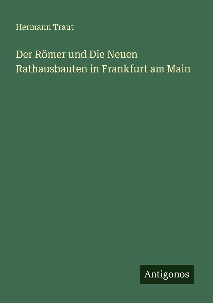 Der Römer und Die Neuen Rathausbauten in Frankfurt am Main