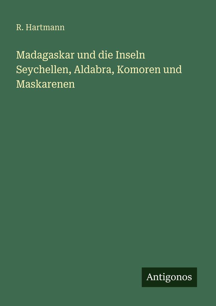 Madagaskar und die Inseln Seychellen Aldabra Komoren und Maskarenen