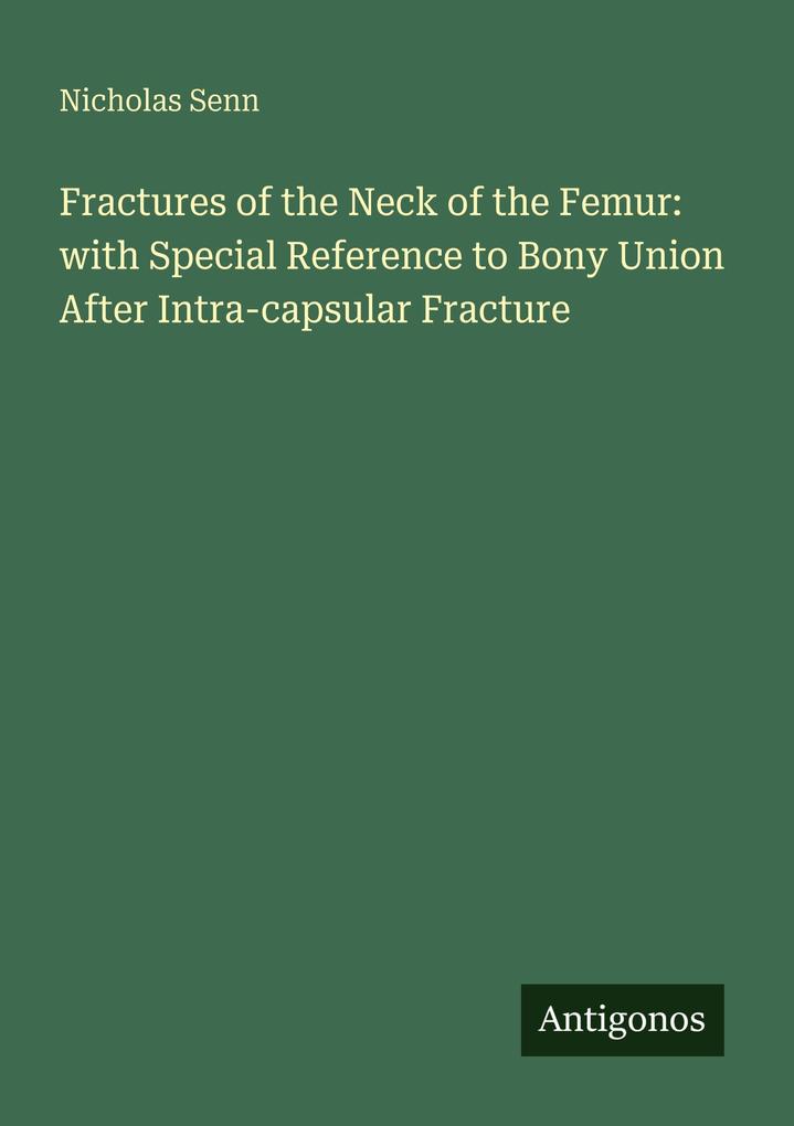 Fractures of the Neck of the Femur: with Special Reference to Bony Union After Intra-capsular Fracture