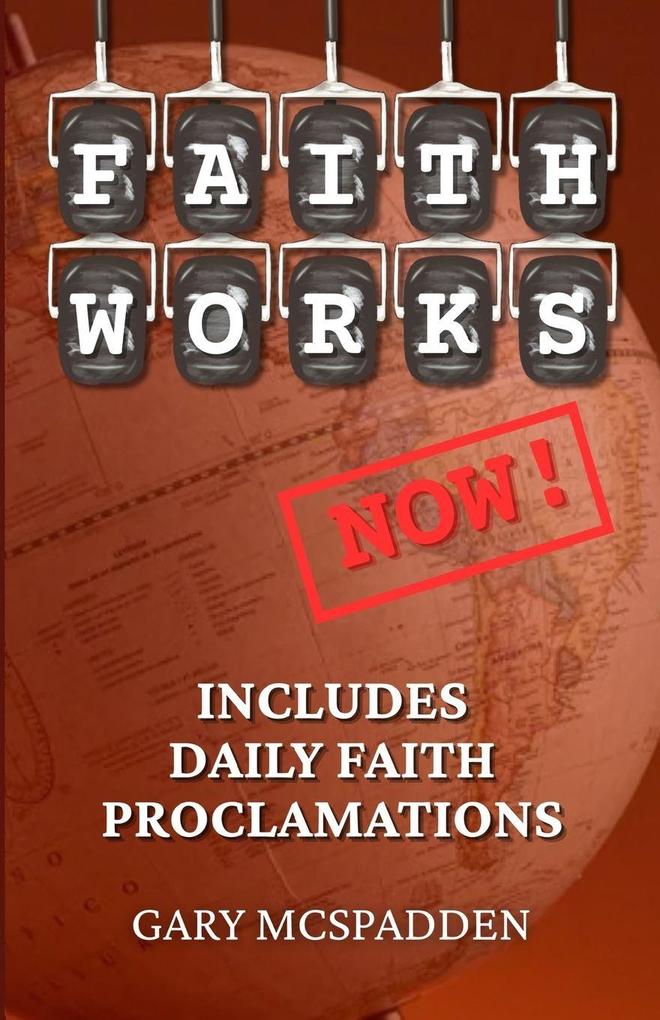 Faith Works Now!