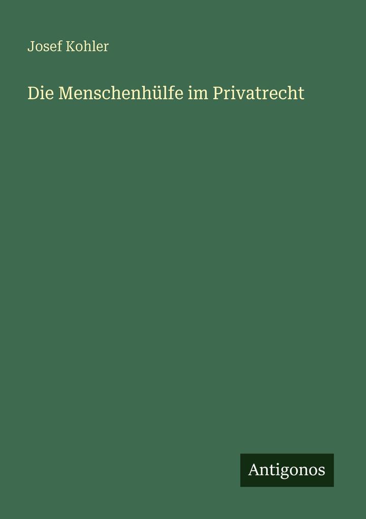 Die Menschenhülfe im Privatrecht
