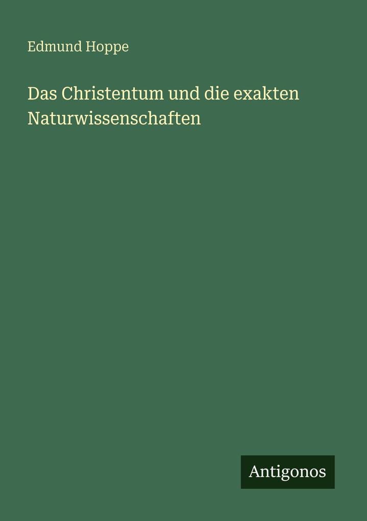 Das Christentum und die exakten Naturwissenschaften