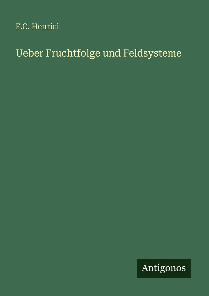Ueber Fruchtfolge und Feldsysteme