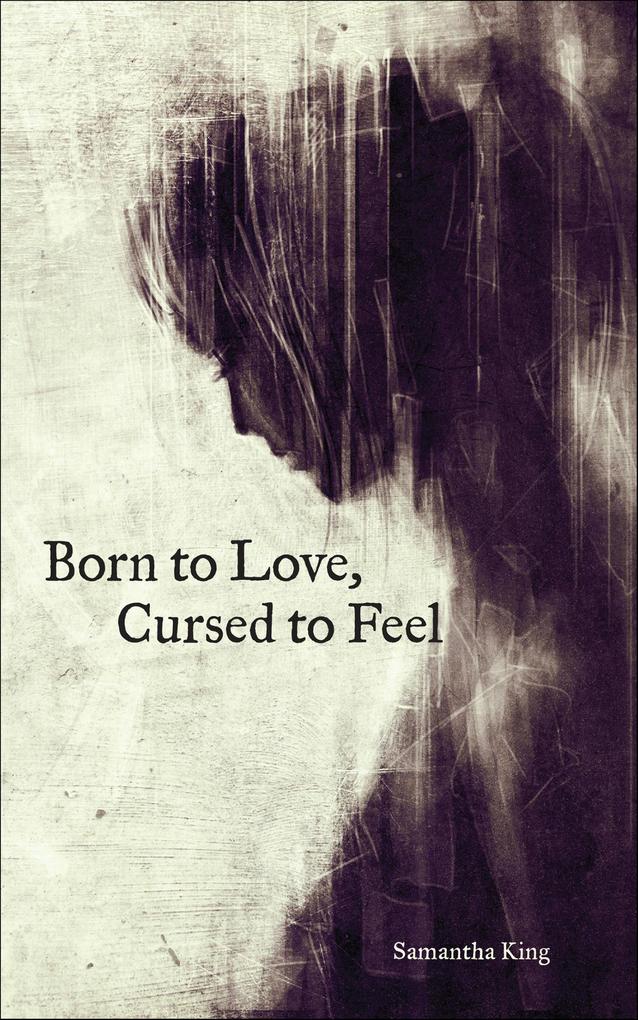 Born to Love Cursed to Feel