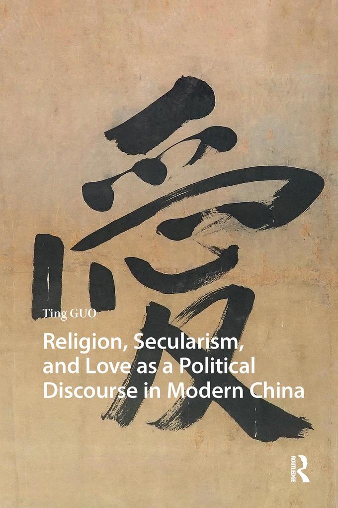 Religion Secularism and Love as a Political Discourse in Modern China