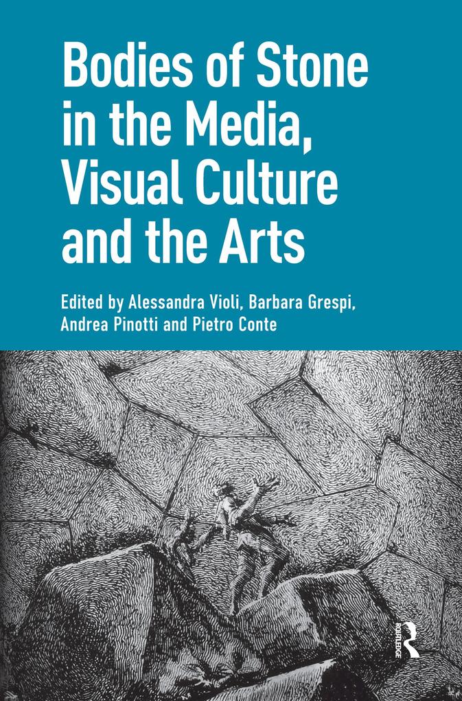 Bodies of Stone in the Media Visual Culture and the Arts