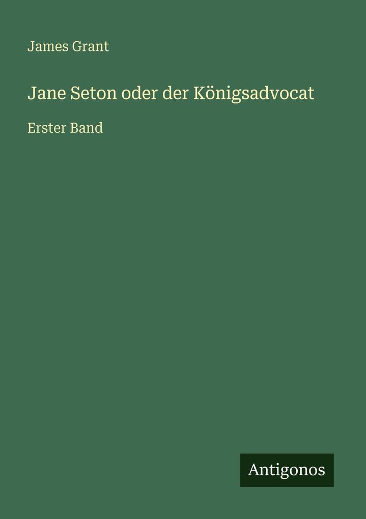 Jane Seton oder der Königsadvocat