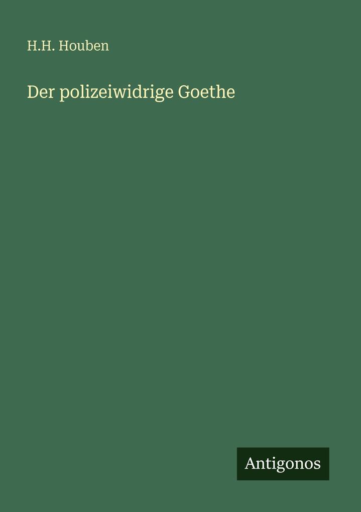 Der polizeiwidrige Goethe