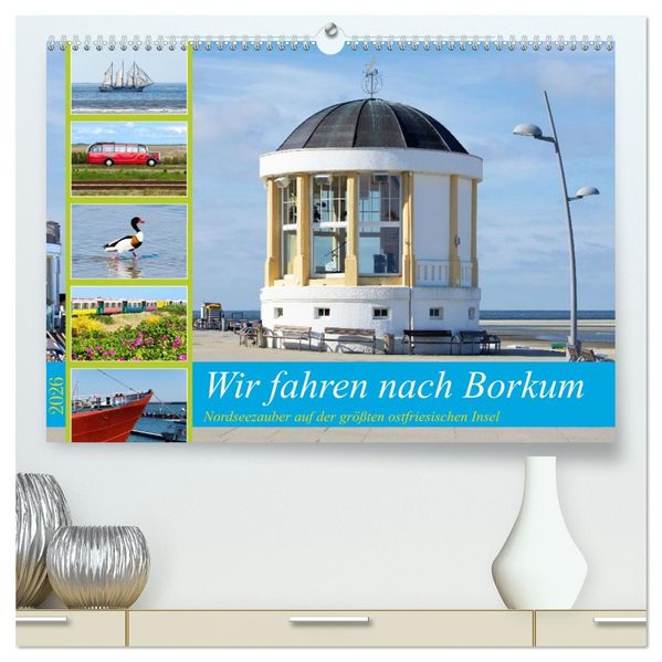 Wir fahren nach Borkum (hochwertiger Premium Wandkalender 2026 DIN A2 quer) Kunstdruck in Hochglanz