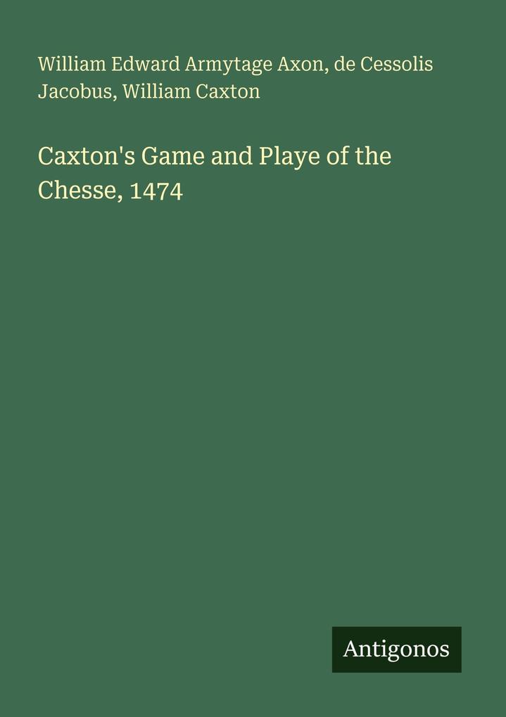 Caxton's Game and Playe of the Chesse 1474