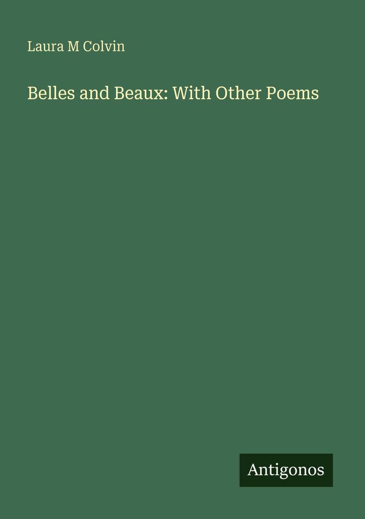Belles and Beaux: With Other Poems