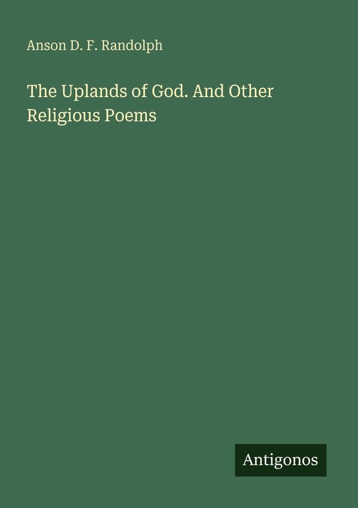 The Uplands of God. And Other Religious Poems
