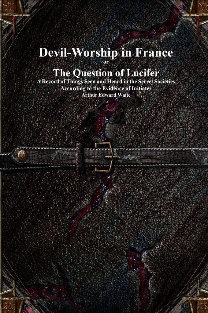 Devil-Worship in France or The Question of Lucifer