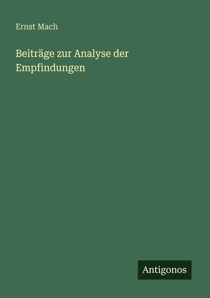 Beiträge zur Analyse der Empfindungen