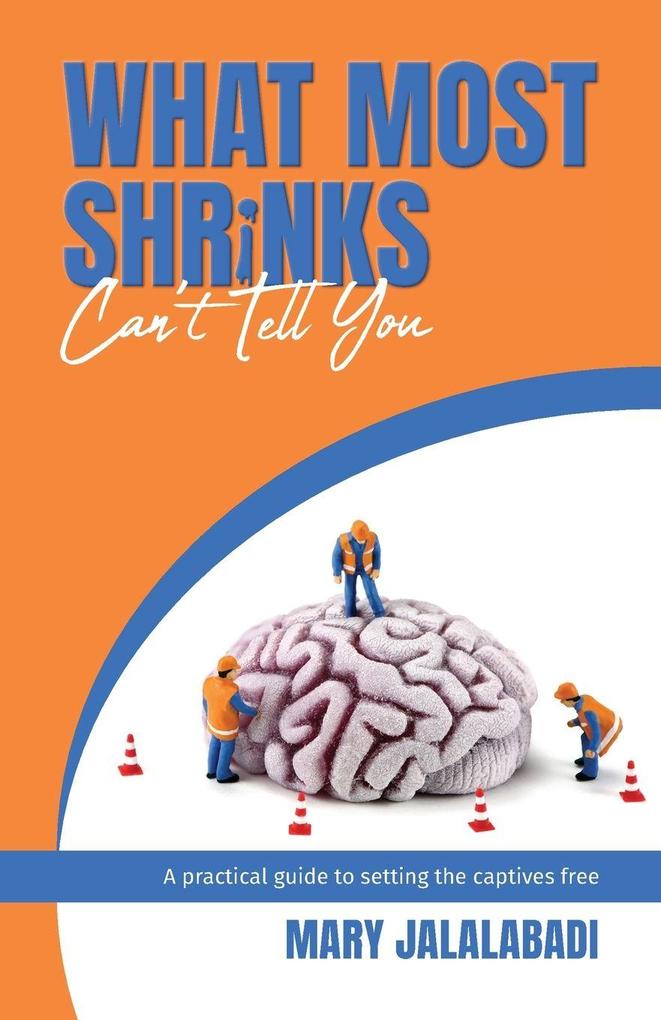 What Most Shrinks Can't Tell You