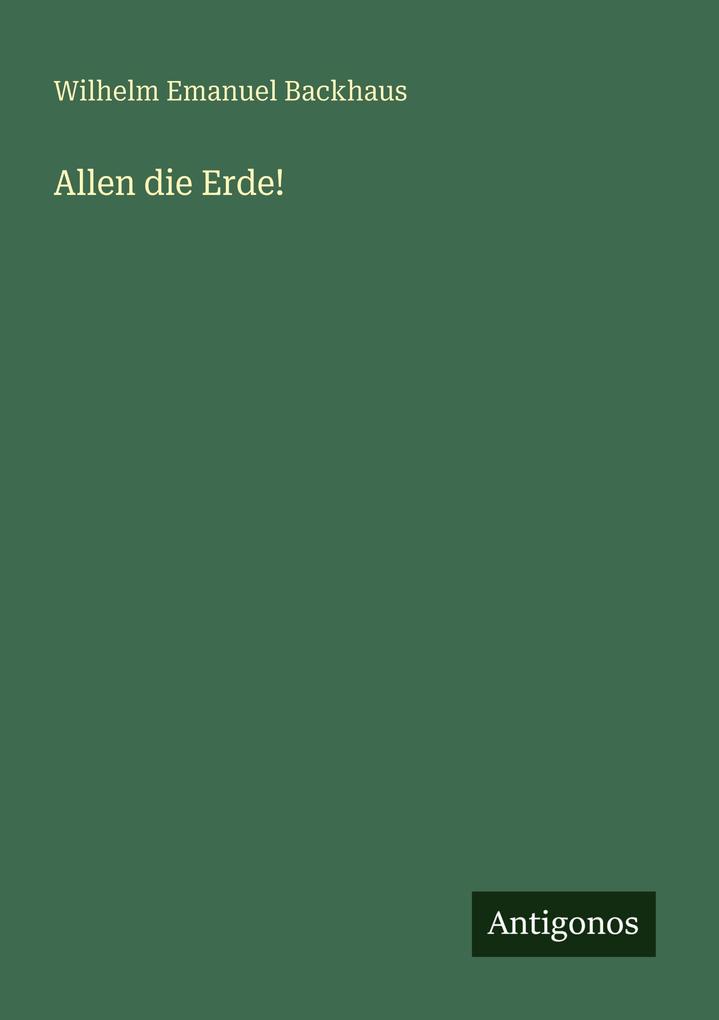 Allen die Erde!