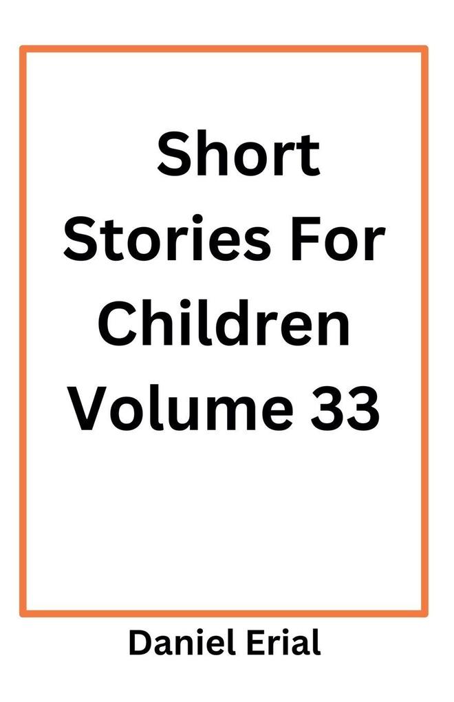 Short Stories For Children Volume 33