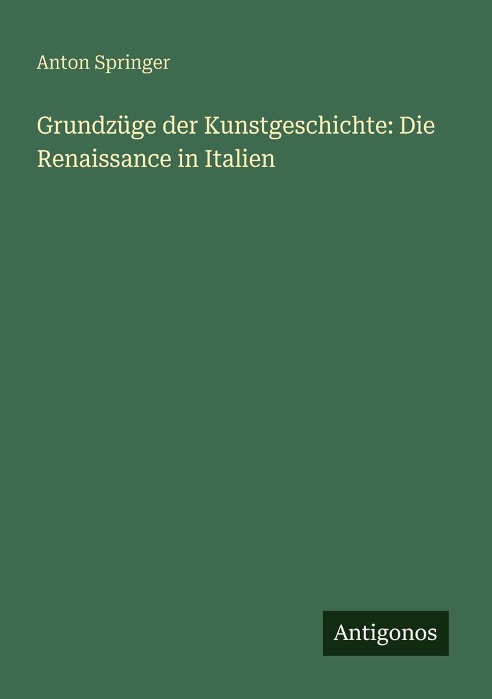 Grundzüge der Kunstgeschichte: Die Renaissance in Italien