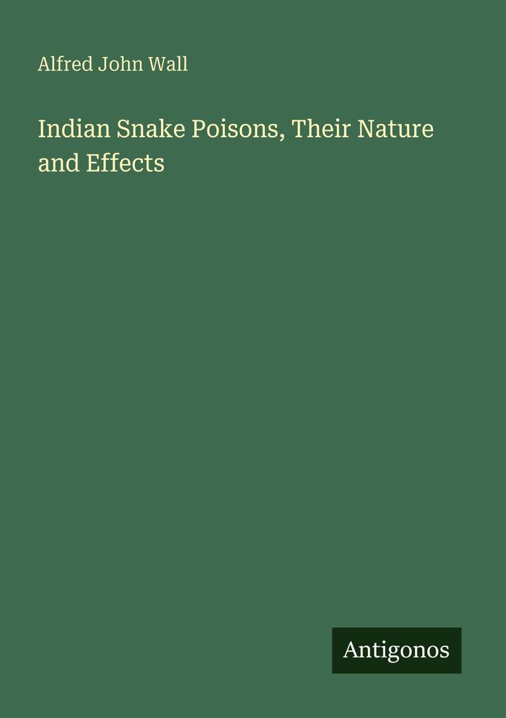 Indian Snake Poisons Their Nature and Effects