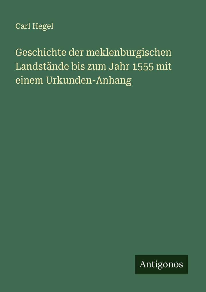 Geschichte der meklenburgischen Landstände bis zum Jahr 1555 mit einem Urkunden-Anhang