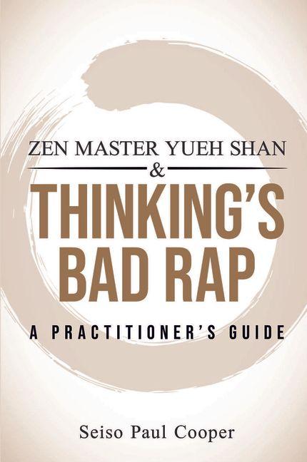 ZEN Master Yueh Shan & Thinking's Bad Rap