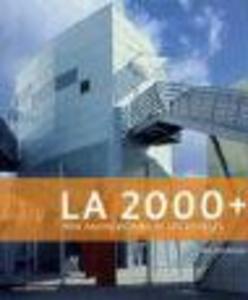 LA 2000+: New Architecture in Los Angeles - John Leighton Chase