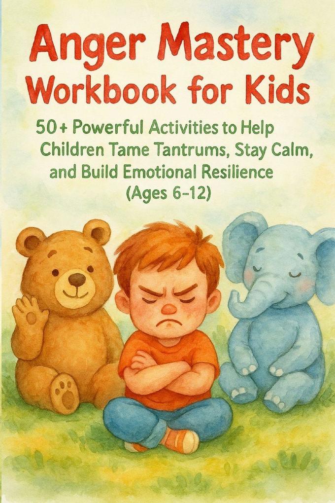 ANGER MASTERY WORKBOOK FOR KIDS