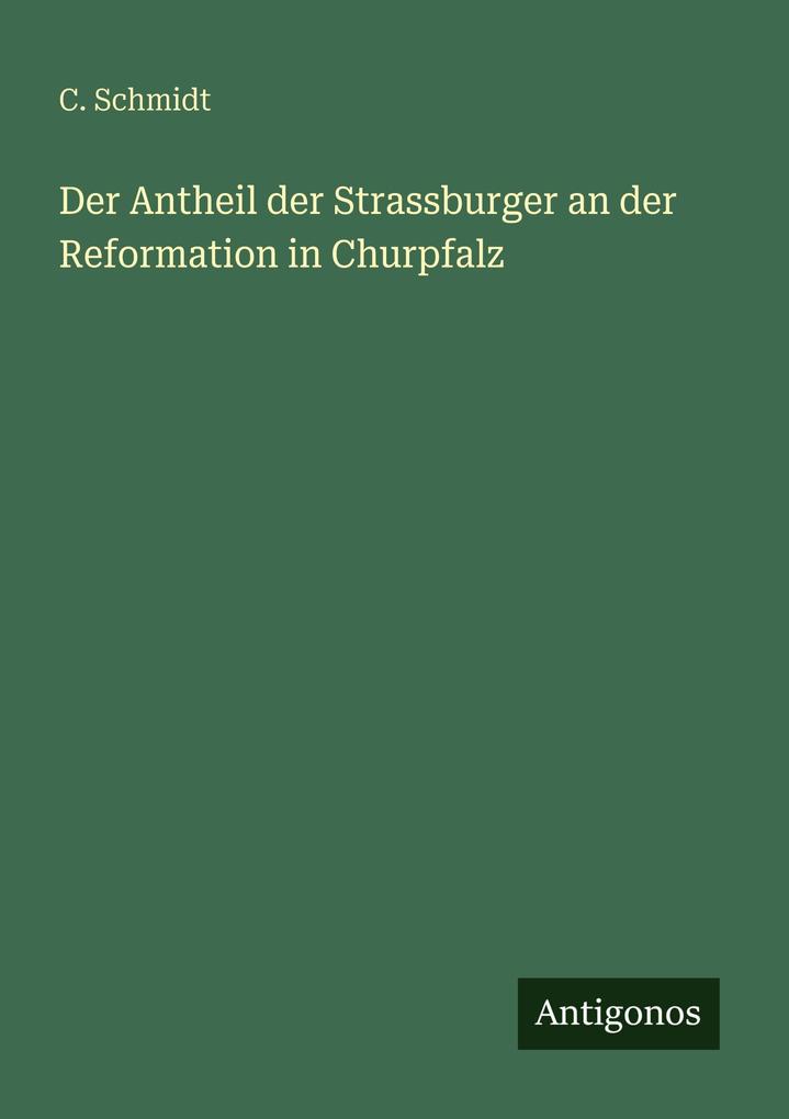 Der Antheil der Strassburger an der Reformation in Churpfalz