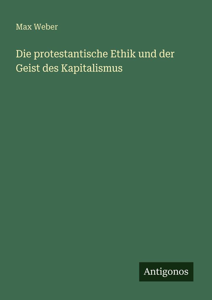 Die protestantische Ethik und der Geist des Kapitalismus