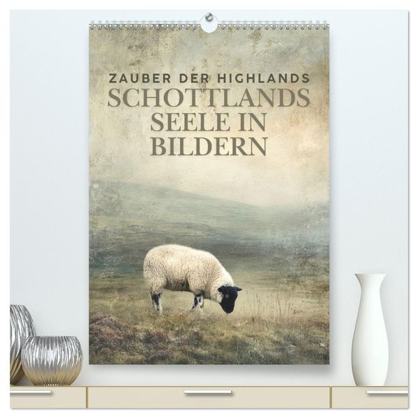 Zauber der Highlands - Schottlands Seele in Bildern (hochwertiger Premium Wandkalender 2026 DIN A2 hoch) Kunstdruck in Hochglanz