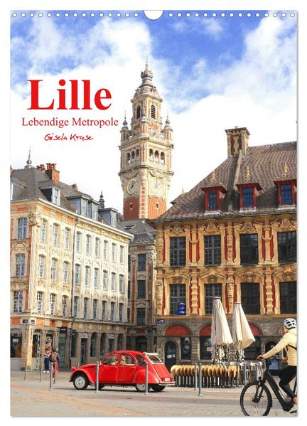 Lille - Lebendige Metropole (Wandkalender 2026 DIN A3 hoch) CALVENDO Monatskalender