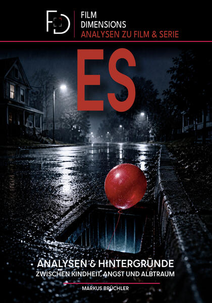Zwischen Kindheit Angst und Albtraum: Eine Analyse zu Stephen Kings ES (Ein Film Dimensions Buch)