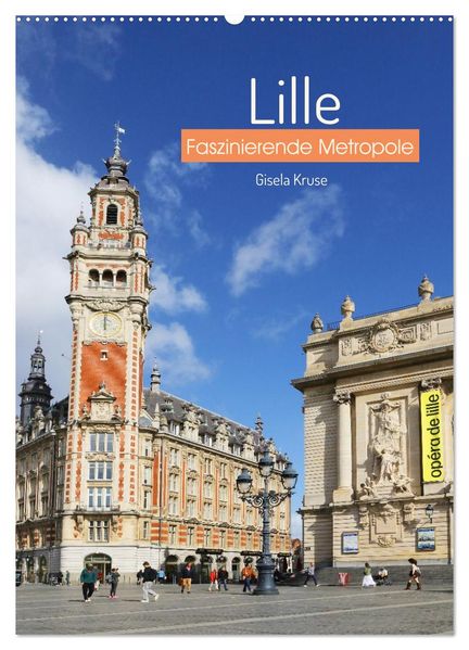 Lille - Faszinierende Metropole (Wandkalender 2026 DIN A2 hoch) CALVENDO Monatskalender