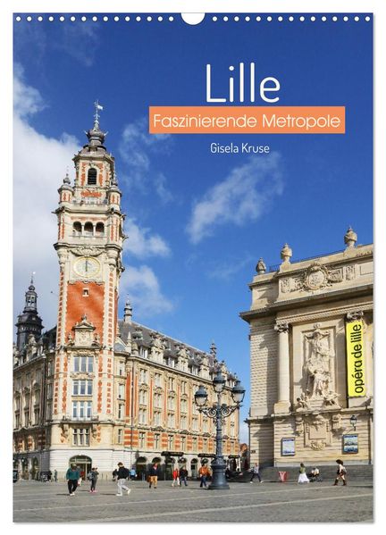Lille - Faszinierende Metropole (Wandkalender 2026 DIN A3 hoch) CALVENDO Monatskalender
