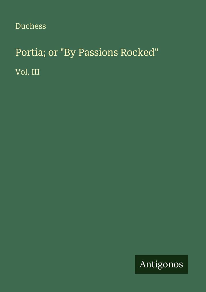 Portia; or 'By Passions Rocked'