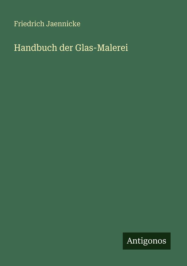 Handbuch der Glas-Malerei