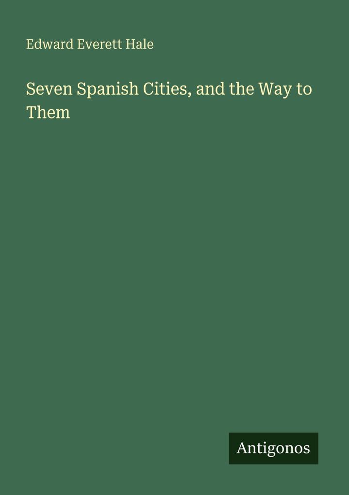 Seven Spanish Cities and the Way to Them