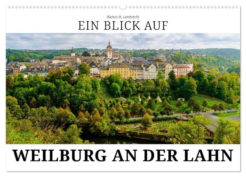 Ein Blick auf Weilburg an der Lahn (Wandkalender 2026 DIN A2 quer) CALVENDO Monatskalender