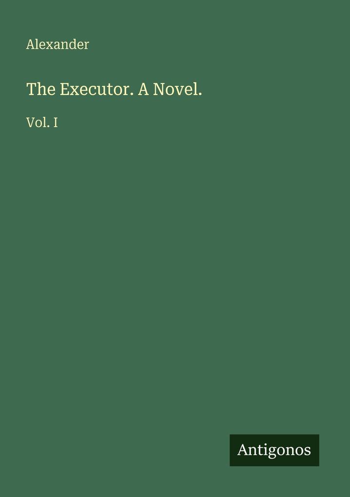 The Executor. A Novel.