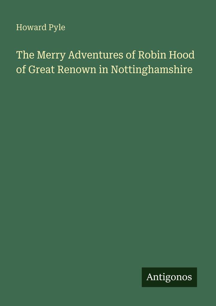 The Merry Adventures of Robin Hood of Great Renown in Nottinghamshire