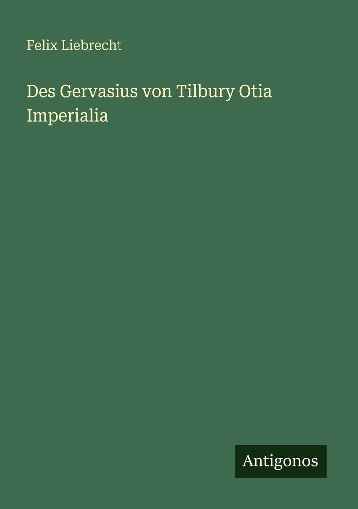 Des Gervasius von Tilbury Otia Imperialia