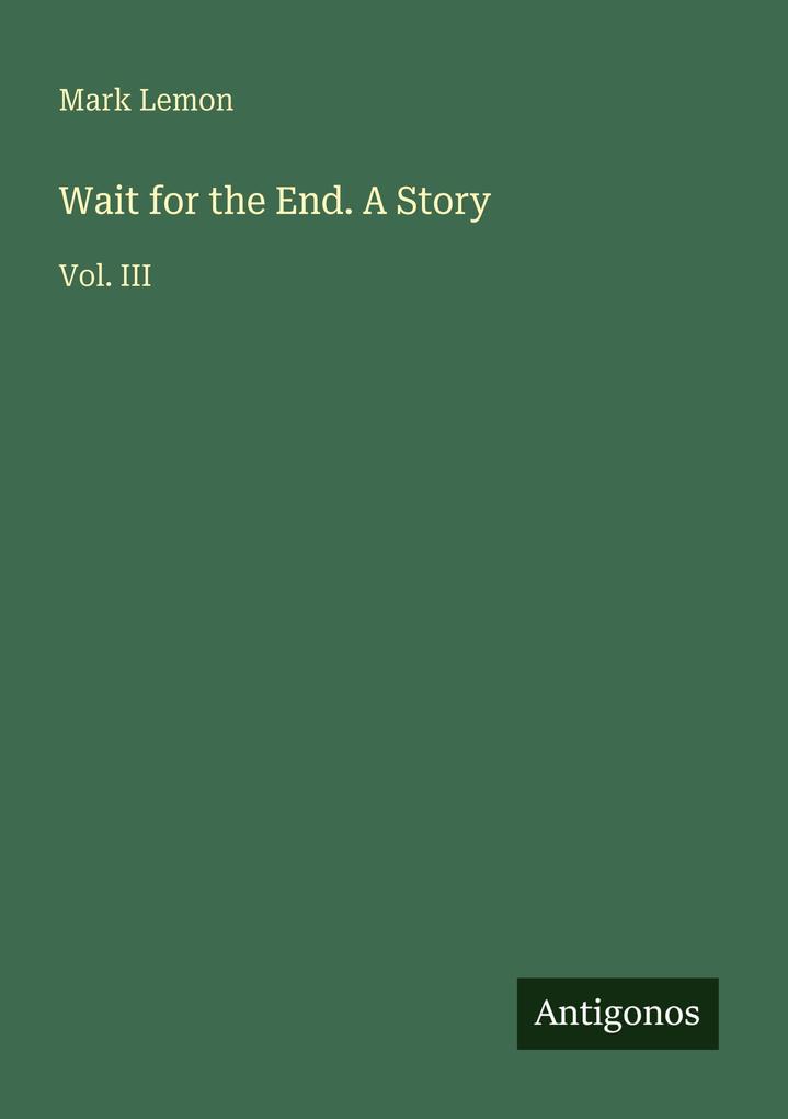 Wait for the End. A Story
