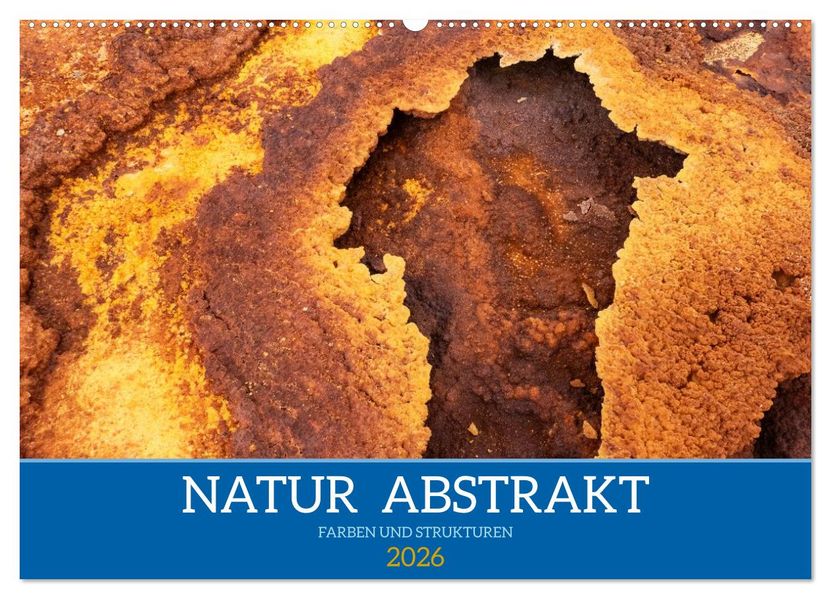 Natur abstrakt Farben und Strukturen (Wandkalender 2026 DIN A2 quer) CALVENDO Monatskalender