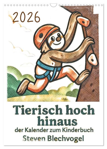 Tierisch hoch hinaus: Von A bis Z durchs Kletterabenteuer! - Der Kalender zum Kinderbuch (Wandkalender 2026 DIN A3 hoch) CALVENDO Monatskalender
