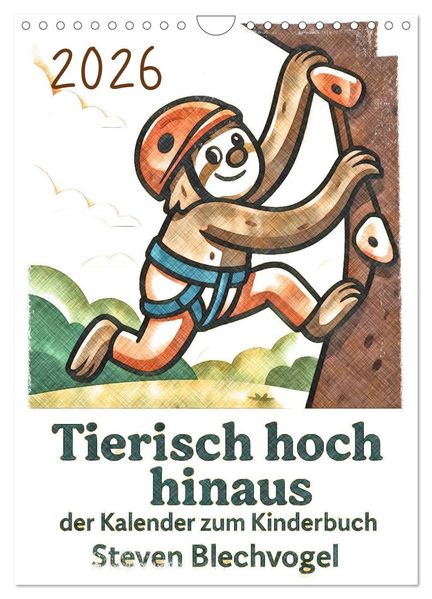 Tierisch hoch hinaus: Von A bis Z durchs Kletterabenteuer! - Der Kalender zum Kinderbuch (Wandkalender 2026 DIN A4 hoch) CALVENDO Monatskalender