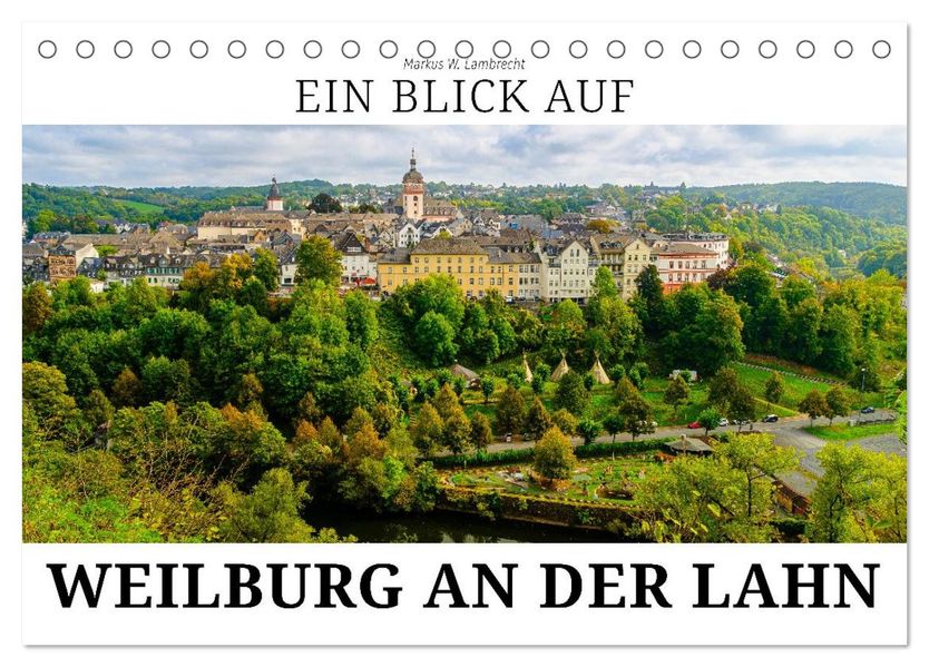 Ein Blick auf Weilburg an der Lahn (Tischkalender 2026 DIN A5 quer) CALVENDO Monatskalender