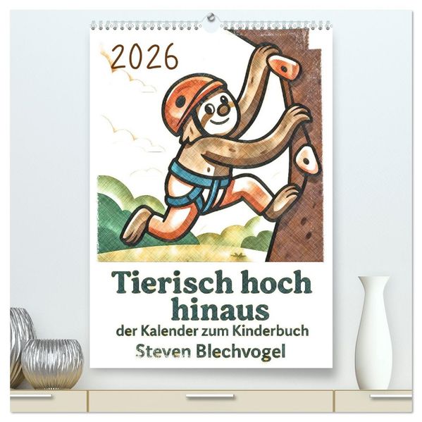 Tierisch hoch hinaus: Von A bis Z durchs Kletterabenteuer! - Der Kalender zum Kinderbuch (hochwertiger Premium Wandkalender 2026 DIN A2 hoch) Kunstdruck in Hochglanz