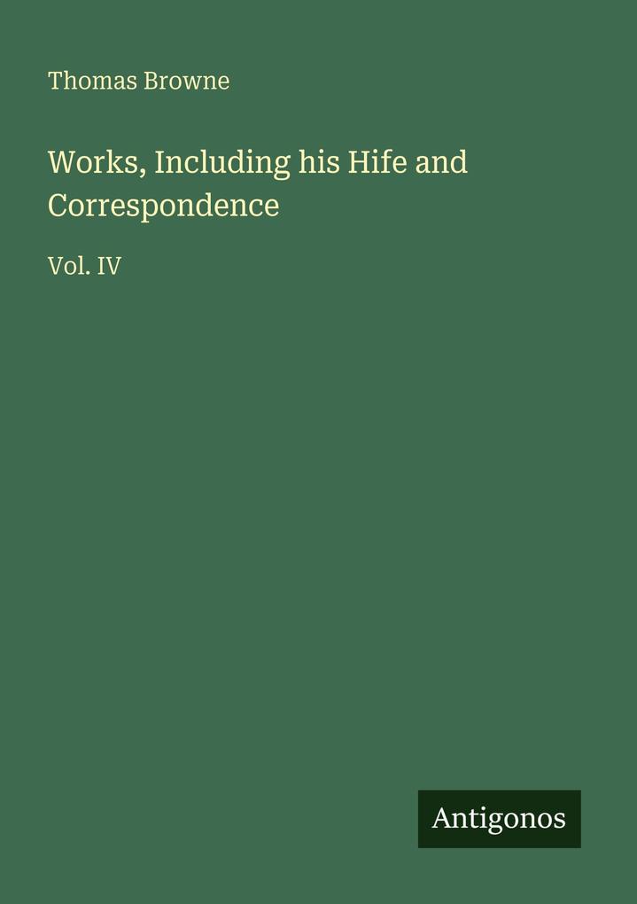 Works Including his Hife and Correspondence